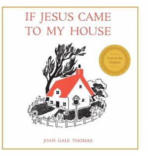 If Jesus Came to My House By Joan G Thomas (Hardback) 9781626542020