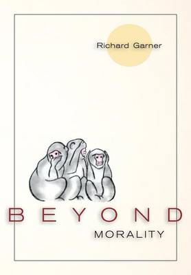 Beyond Morality Ethics and Action By Richard Garner (Paperback)