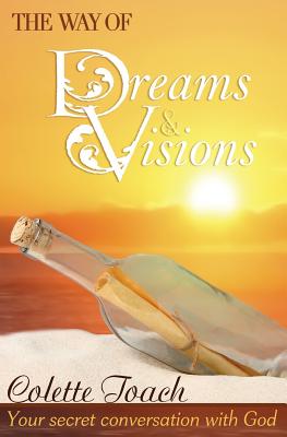 The Way of Dreams and Visions Your Secret Conversation With God