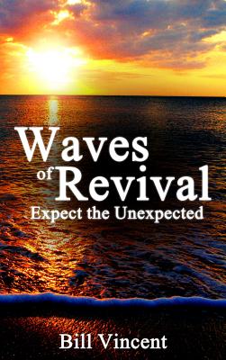 Waves of Revival Expect the Unexpected By Bill Vincent (Paperback)