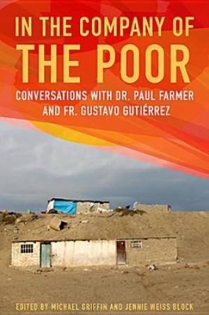 In the Company of the Poor By Gustavo Gutierrez Paul Farmer