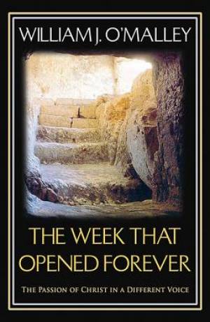 The Week That Opened Forever By William J O'Malley (Paperback)