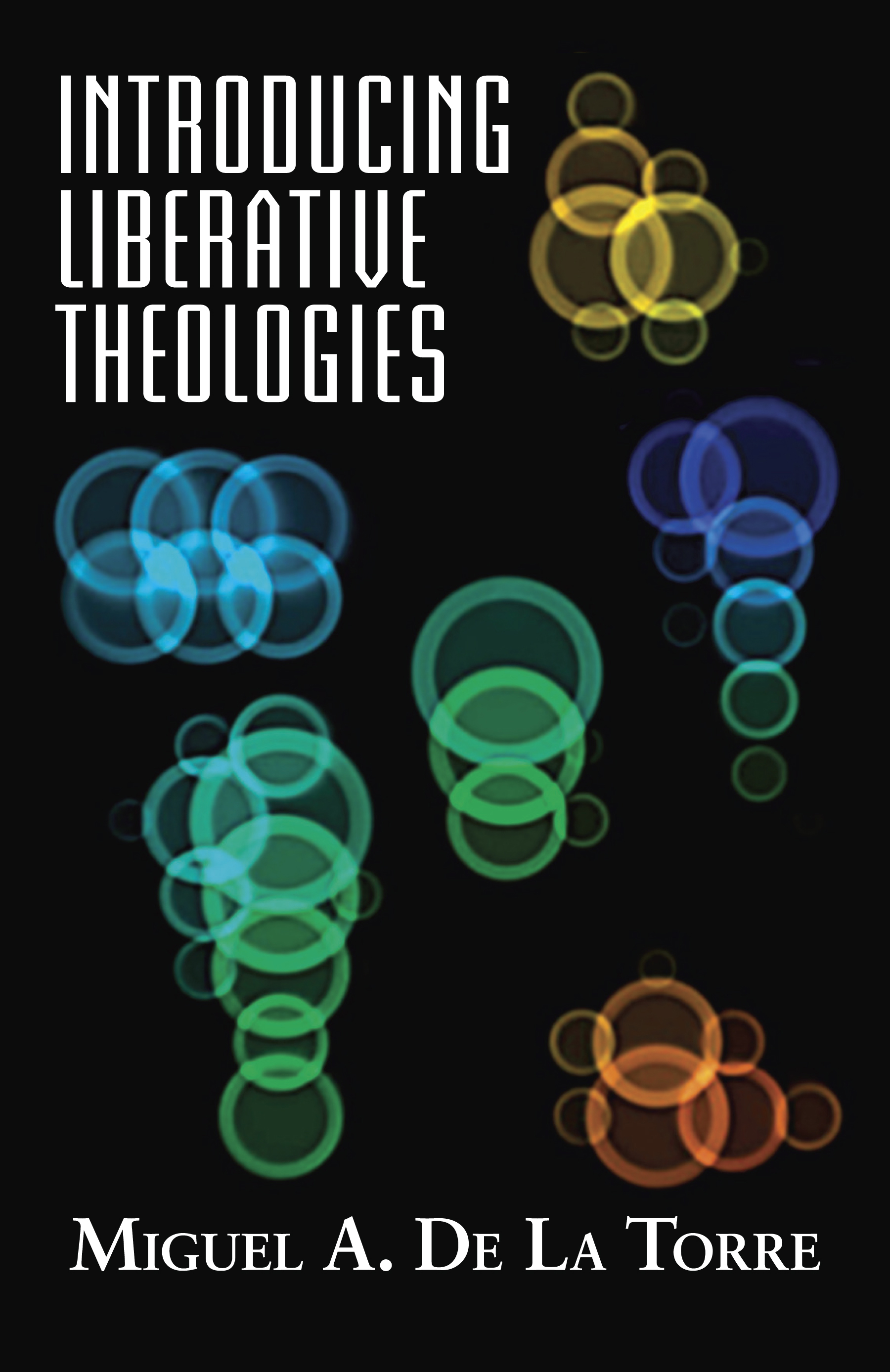 Introducing Liberative Theologies By Miguel A De la Torre (Paperback)