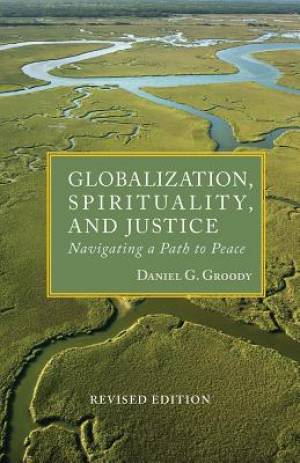 Globalization Spirituality and Justice By Daniel G Groody (Paperback)