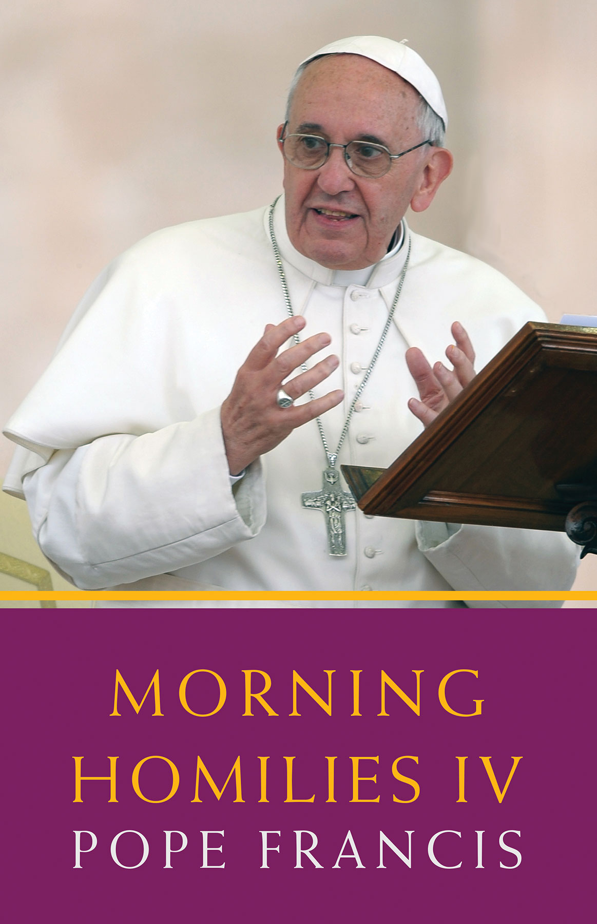 Morning Homilies Iv By Pope Francis (Paperback) 9781626982284