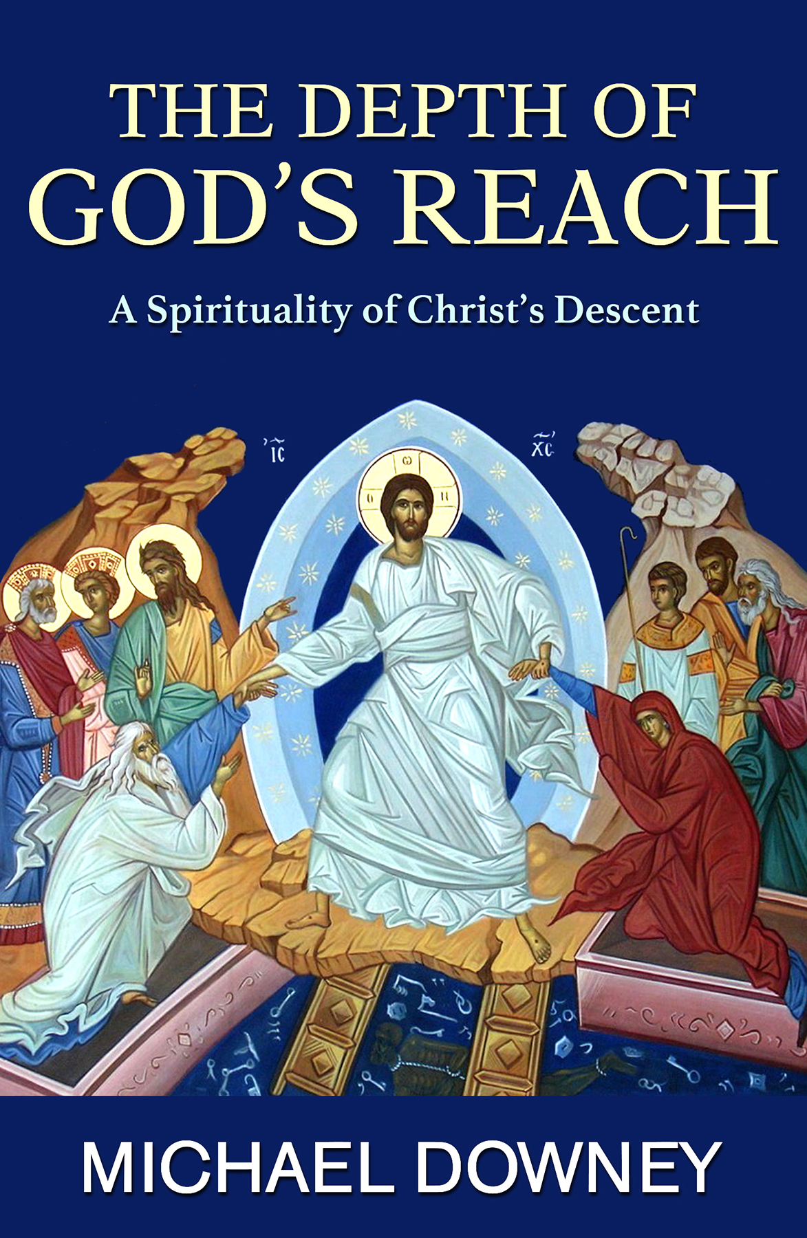 The Depth of God's Reach A Spirituality of Christ's Descent