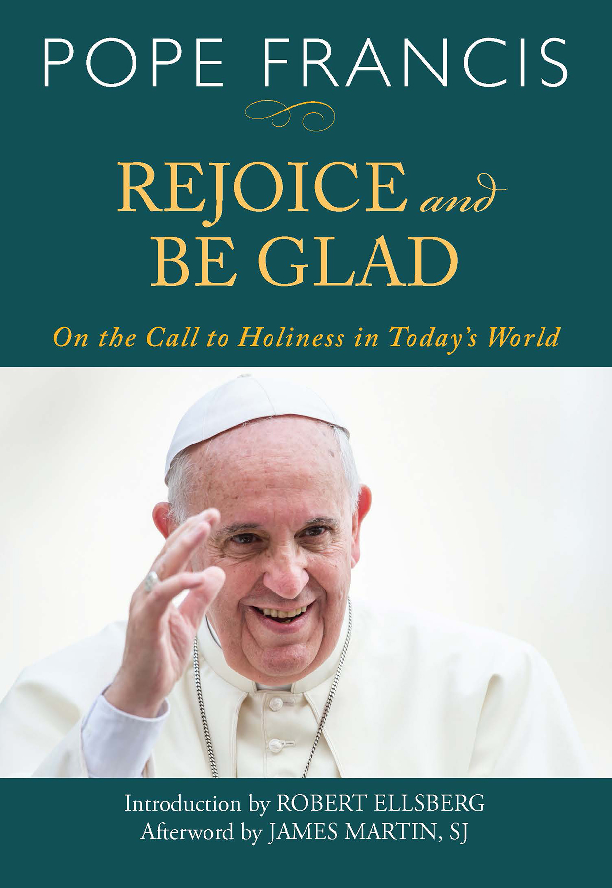 Rejoice and Be Glad By Pope Francis Robert Ellsberg James Martin