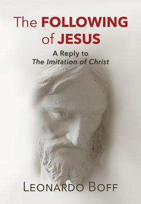 The Following of Jesus A Reply to the Imitation of Christ