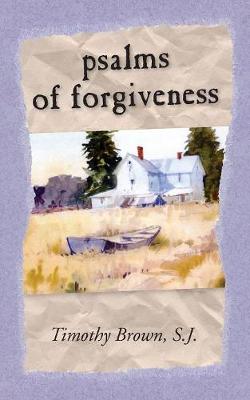 Psalms and Forgiveness By Brown S J Timothy (Paperback) 9781627201438