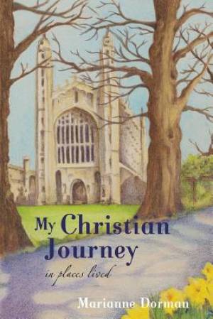 My Christian Journey In Places Lived By Marianne Dorman (Paperback)