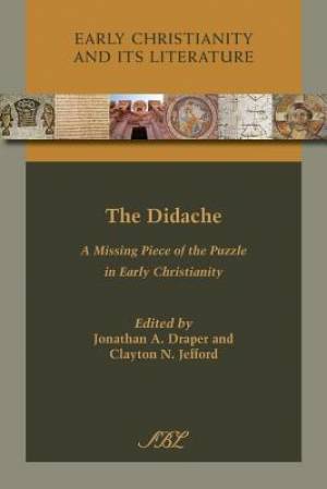 The Didache A Missing Piece of the Puzzle in Early Christianity