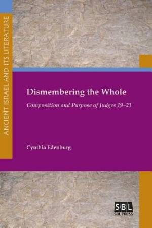 Dismembering The Whole Composition And Purpose Of Judges 19-21