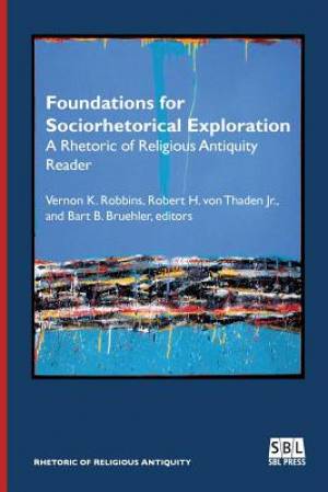 Foundations for Sociorhetorical Exploration A Rhetoric of Religious A