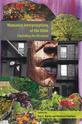 Womanist Interpretations of the Bible Expanding the Discourse