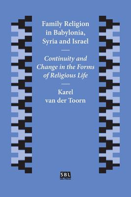 Family Religion in Babylonia Syria and Israel Continuity and Change