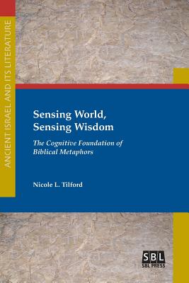 Sensing World Sensing Wisdom The Cognitive Foundation of Biblical Me