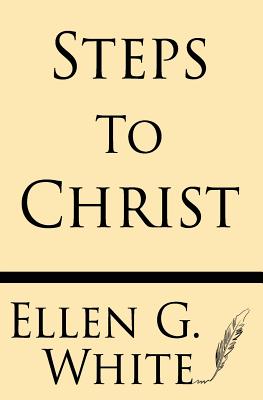 Steps to Christ By White Ellen G (Paperback) 9781628451085