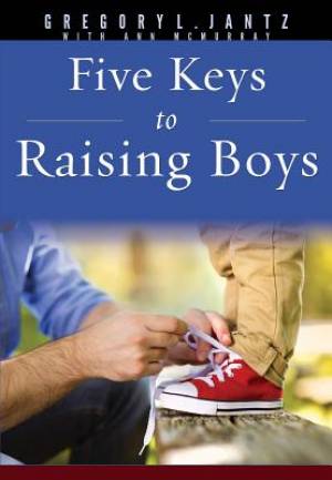 Five Keys to Raising Boys By Jantz Gregory L (Paperback) 9781628623734