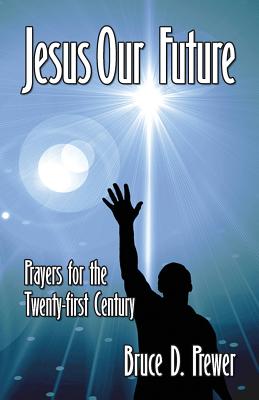 Jesus Our Future Prayers for the Twenty-First Century (Paperback)