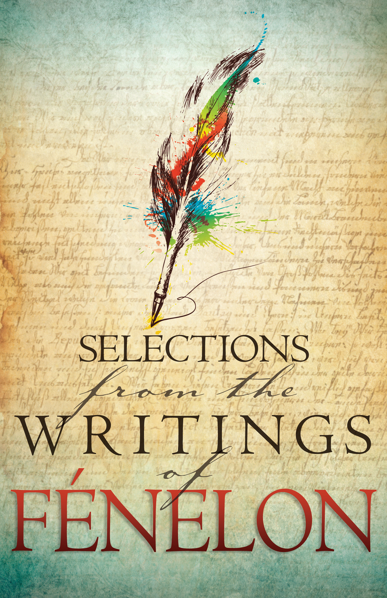 Selections From The Writings Of F nelon By Fran ois F nelon