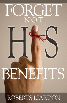 Forget Not His Benefits By Liardon Roberts (Paperback) 9781629112251