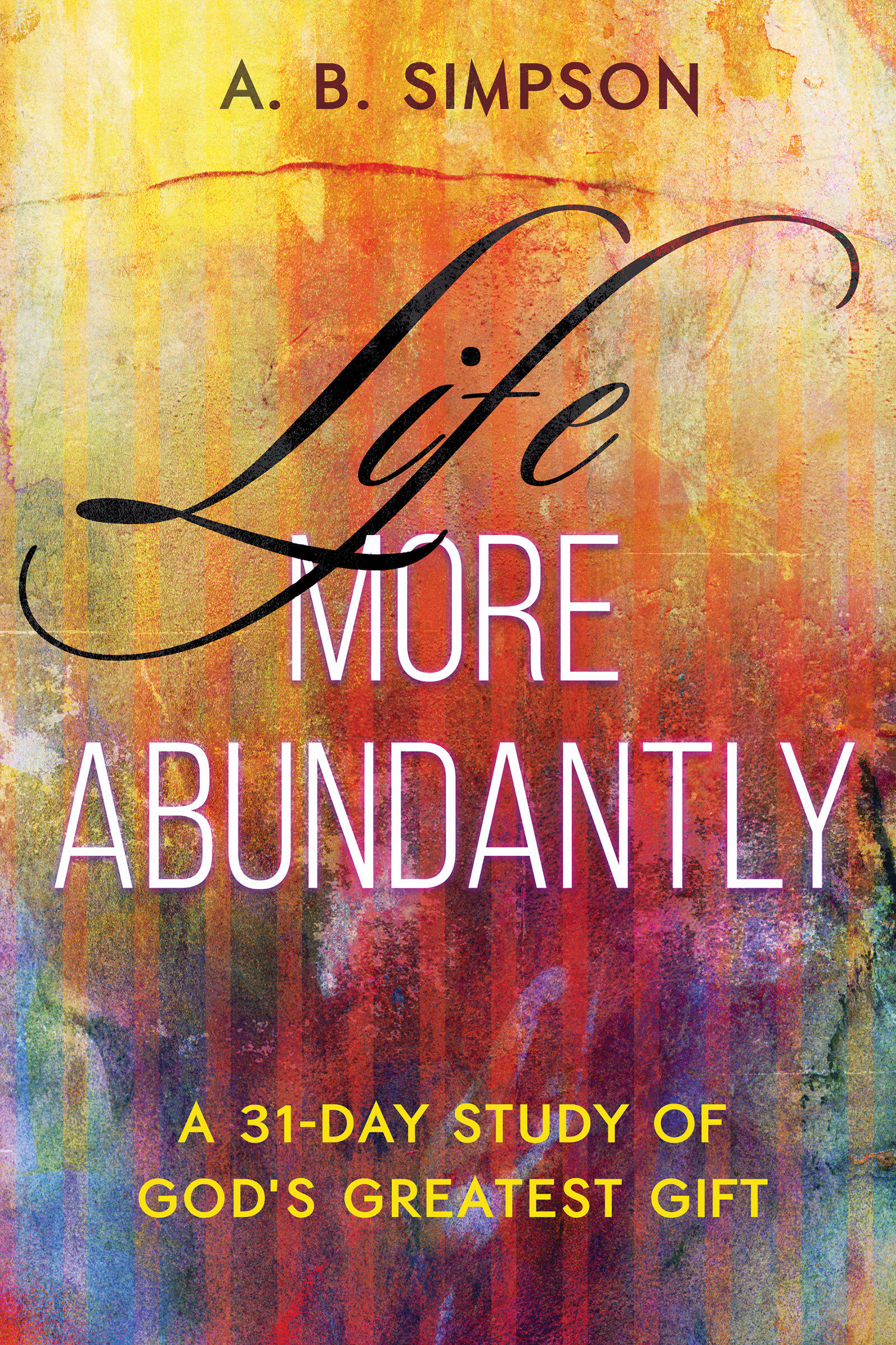 Life More Abundantly by Simpson, A. B. | Free Delivery at Eden