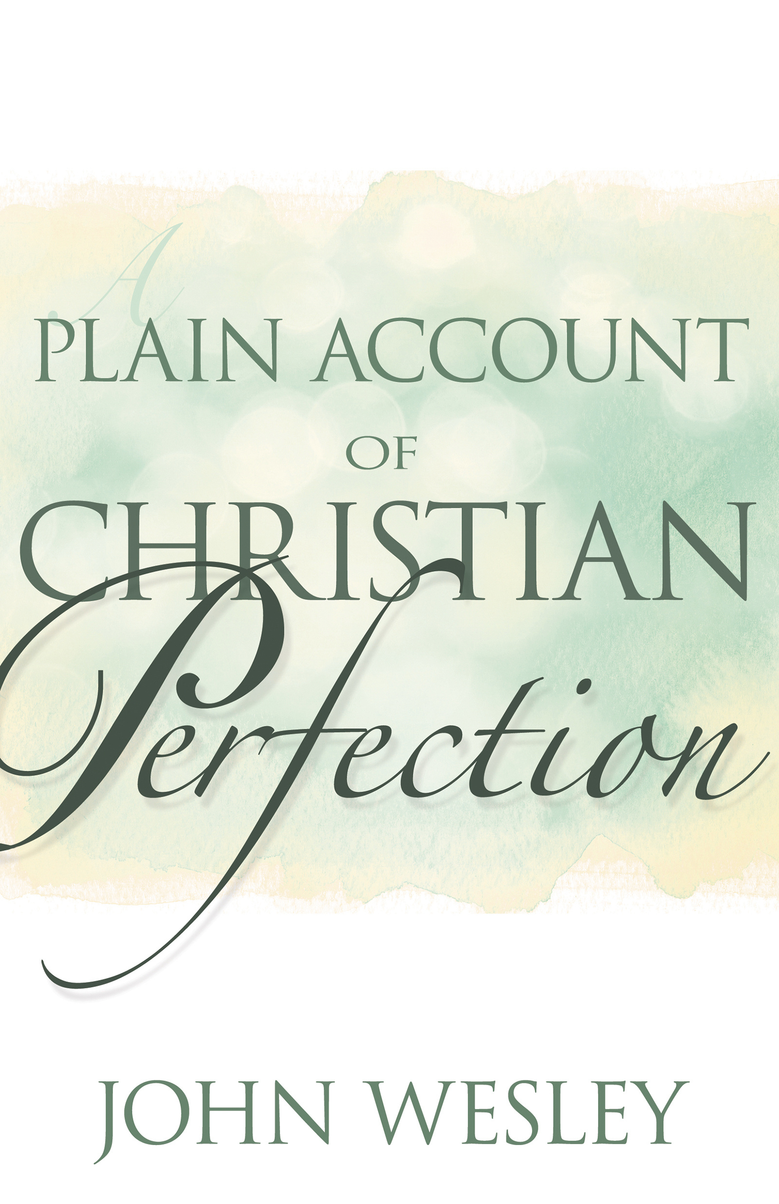 A Plain Account Of Christian Perfection By Wesley John (Paperback)