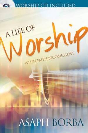 A Life Of Worship Paperback CD By Borba Asaph (Paperback)