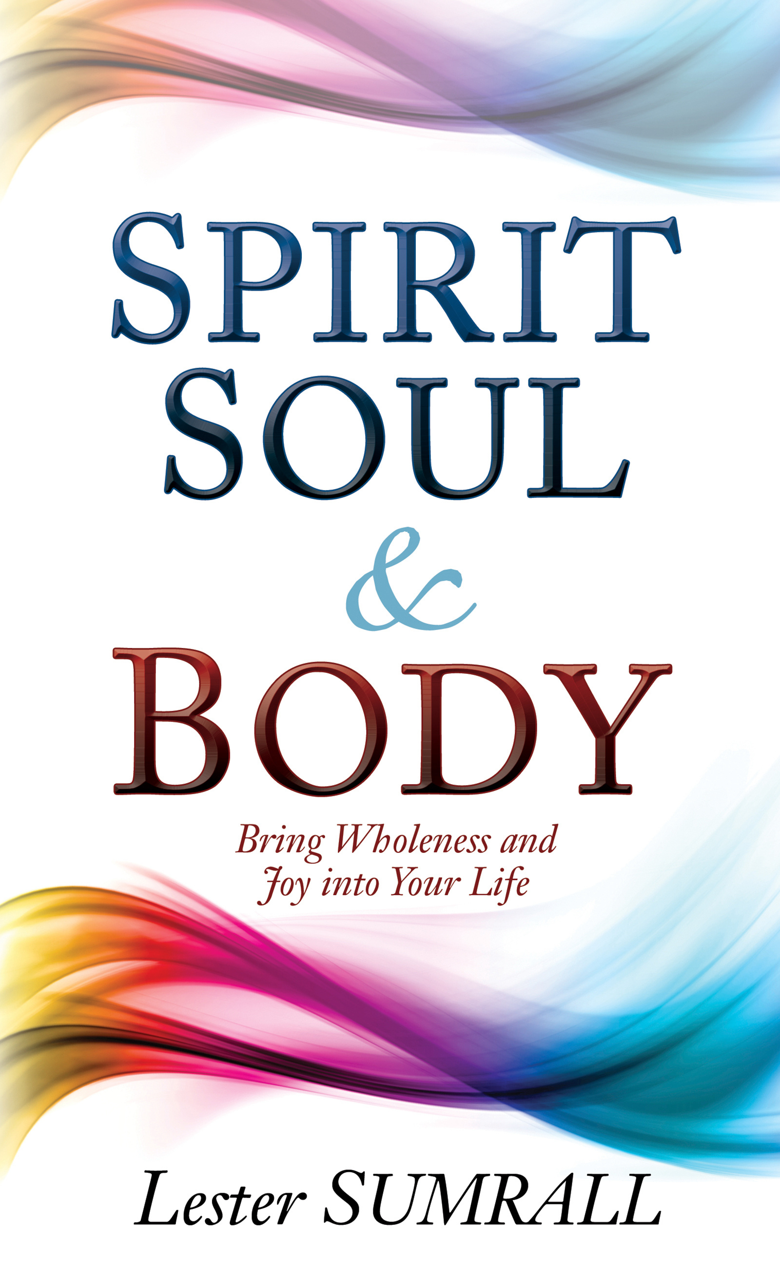 Spirit Soul & Body By Sumrall Lester (Paperback) 9781629116655