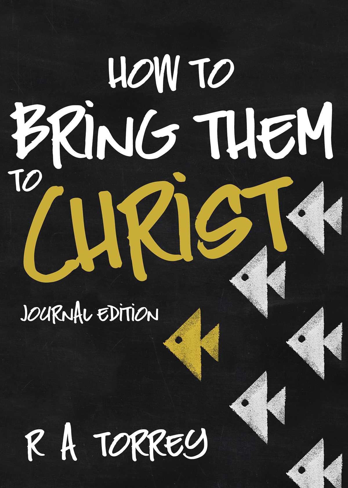 How to Bring Them to Christ Journal Edition By Torrey R A (Paperback)