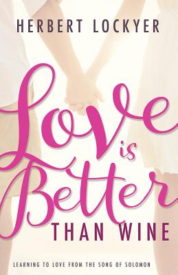 Love is Better Than Wine By Lockyer Herbert (Paperback) 9781629118154