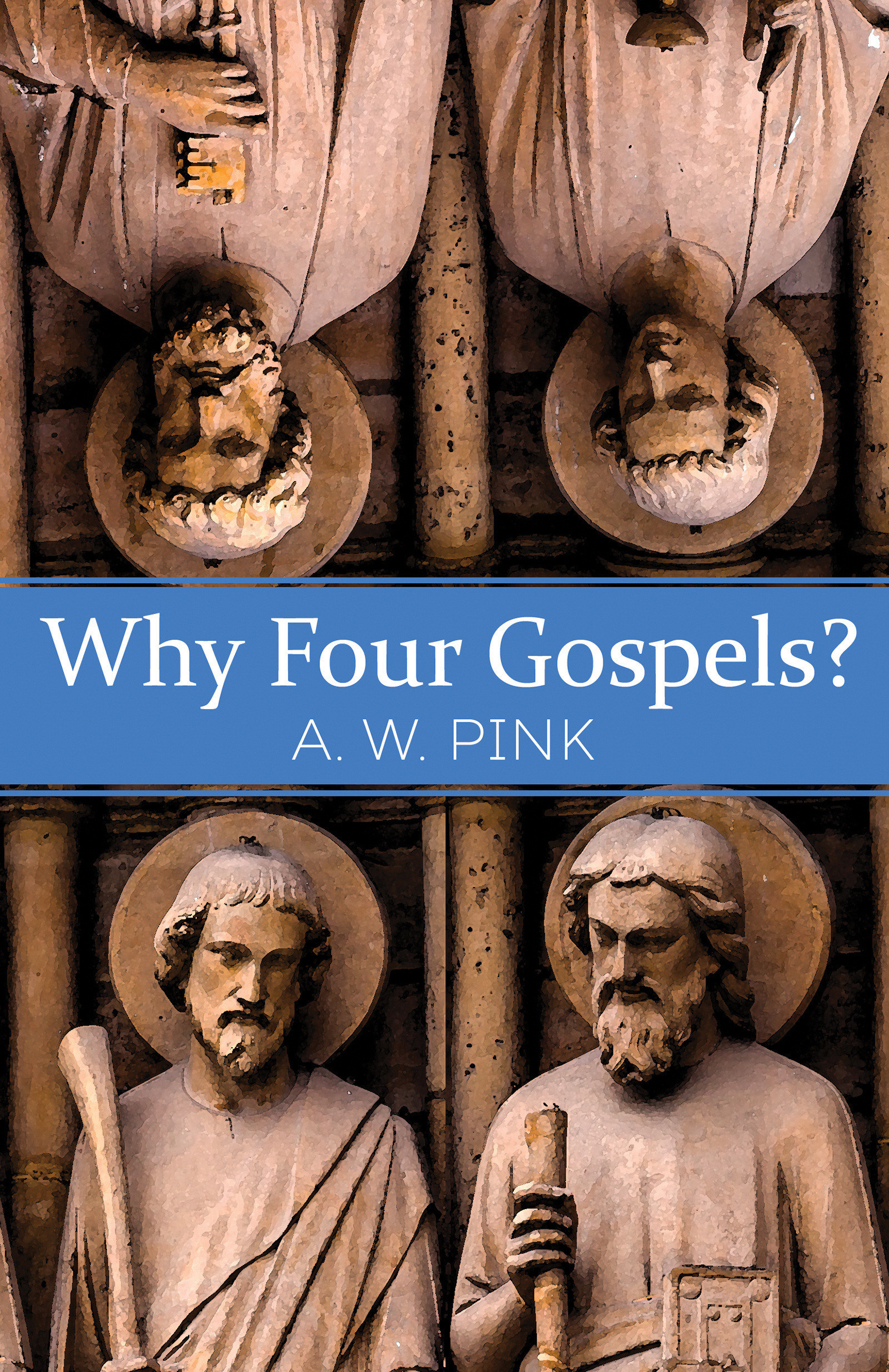 Why Four Gospels By A W Pink (Paperback) 9781629119243