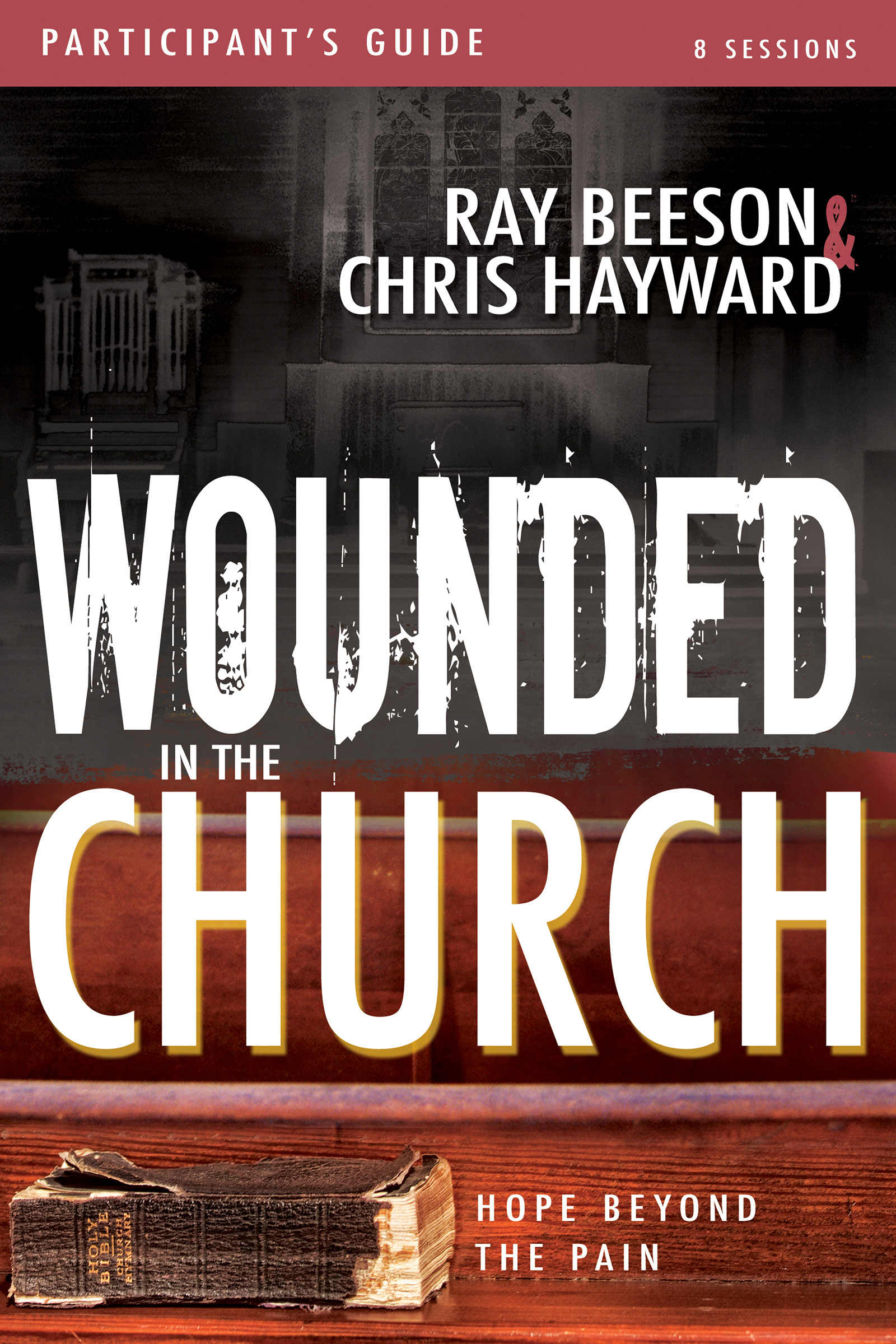 Wounded in the Church Participant's Guide By Beeson Ray Hayward Chris