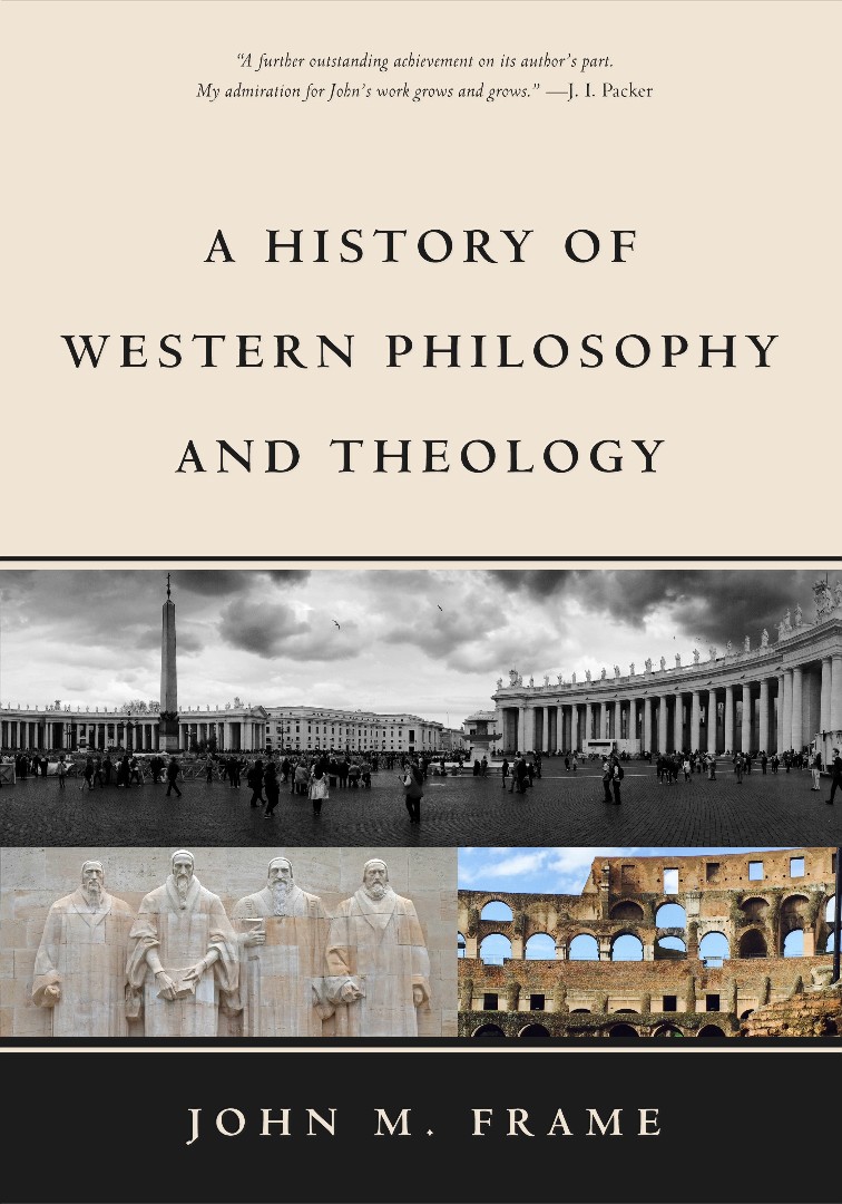 A History of Western Philosophy and Theology By John M Frame