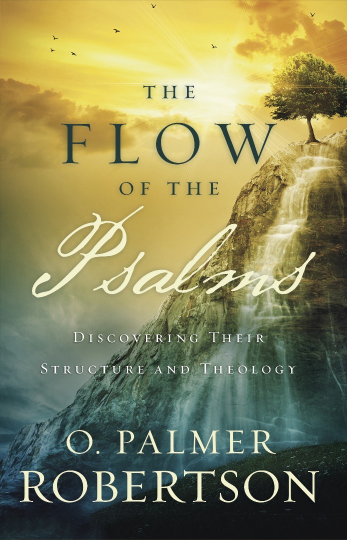 The Flow of the Psalms By O Palmer Robertson (Paperback) 9781629951331