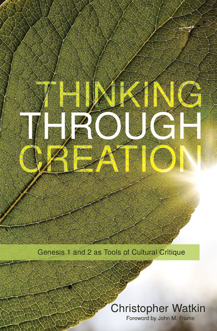 Thinking through Creation By Watkin Christopher Mark (Paperback)