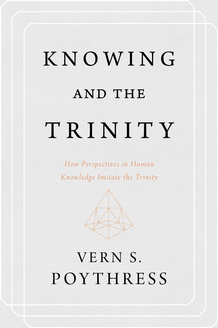 Knowing and the Trinity By Poythress Vern S (Paperback) 9781629953199