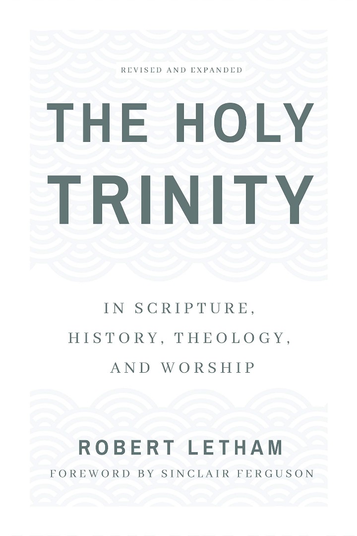 The Holy Trinity By Robert Letham (Paperback) 9781629953779