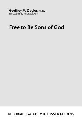 Free to Be Sons of God By Ziegler Geoff M (Paperback) 9781629954059