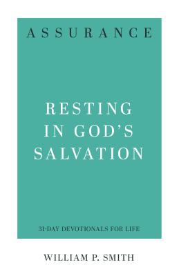 Assurance Resting in God's Salvation By Smith William P (Paperback)