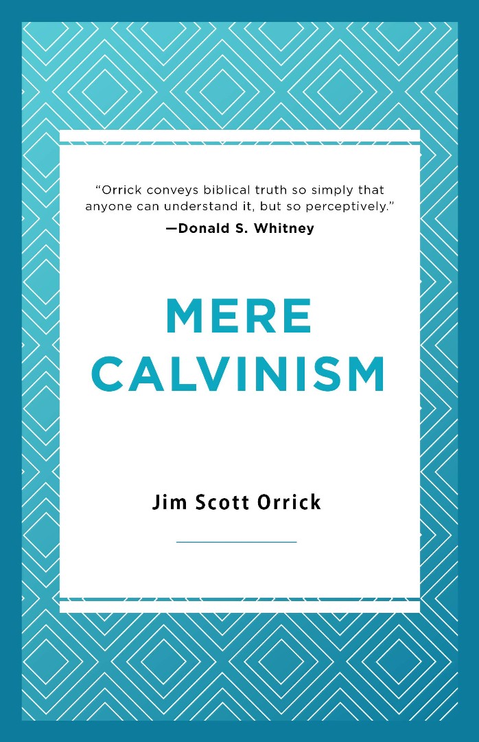 Mere Calvinism By Orrick Jim Scott (Paperback) 9781629956145