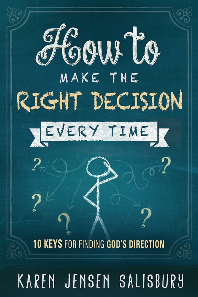 How to Make the Right Decision Every Time By Karen Jensen Salisbury