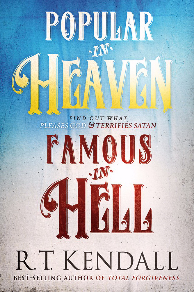 Popular in Heaven Famous in Hell By R T Kendall (Paperback)