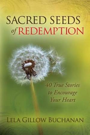 Sacred Seeds of Redemption By Lela Gillow Buchanan (Paperback)