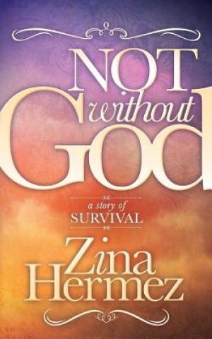 Not Without God By Zina Hermez (Paperback) 9781630471279