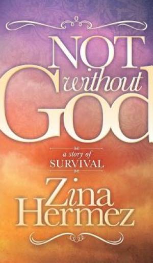 Not Without God By Zina Hermez (Hardback) 9781630471293