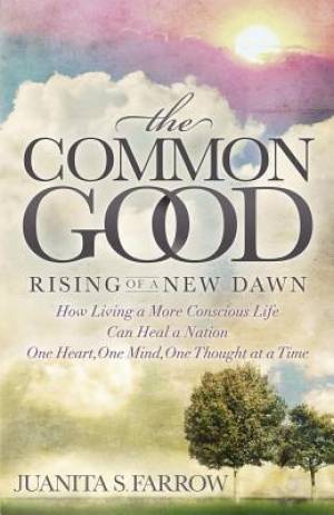 The Common Good By Juanita S Farrow (Paperback) 9781630476182