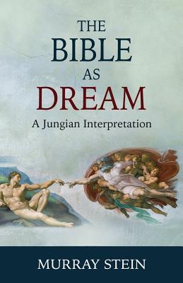 The Bible as Dream A Jungian Interpretation By Murray Stein