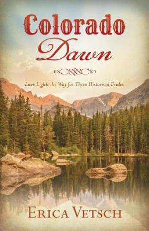 Colorado Dawn Paperback By Vetsch Erica (Paperback) 9781630584528