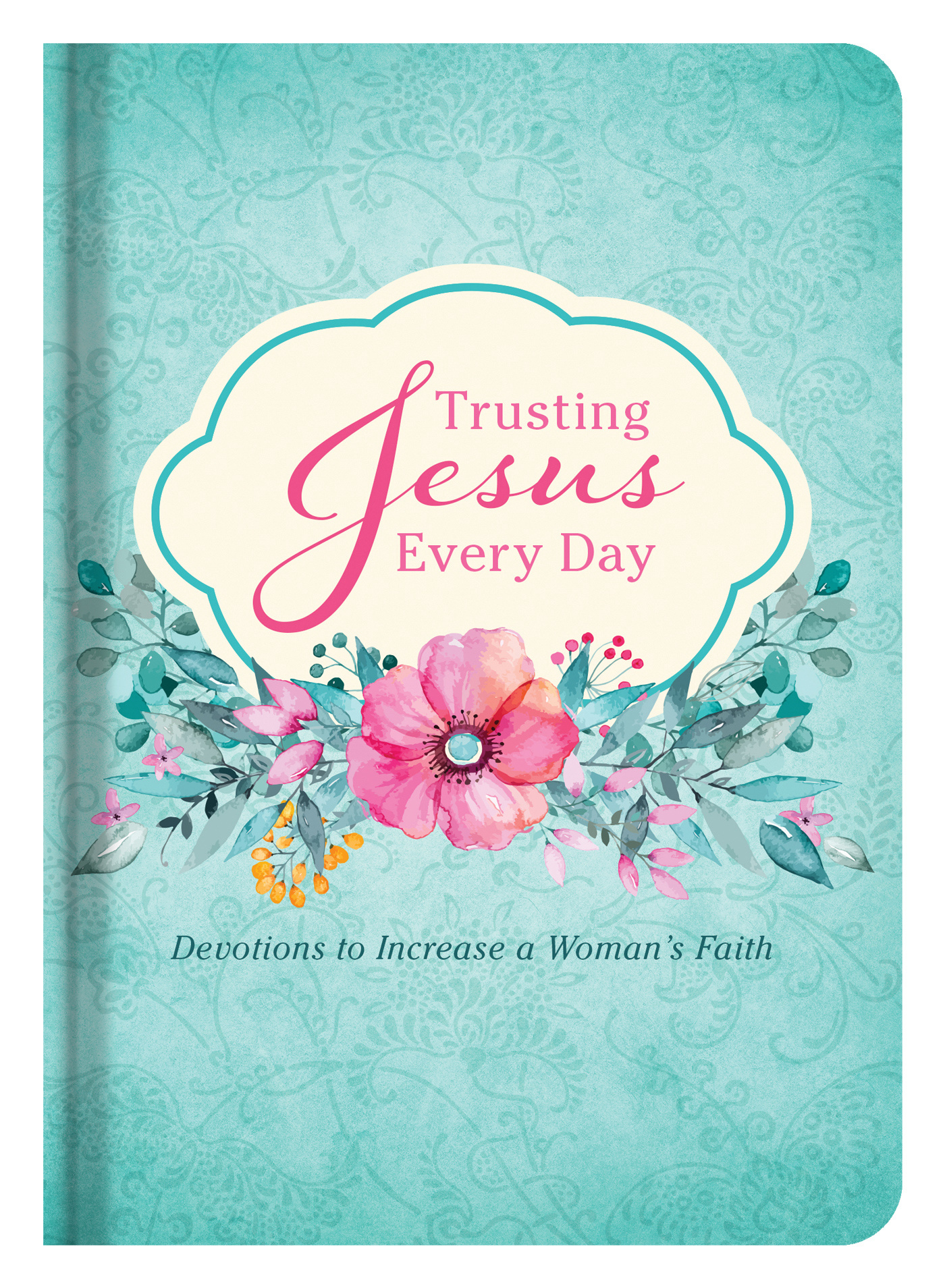 Trusting Jesus Every Day (Hardback) 9781630588502